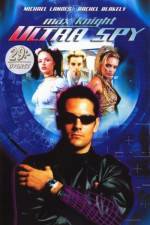 Watch Max Knight Ultra Spy 123moviesFree