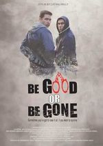 Watch Be Good or Be Gone 123moviesFree