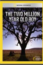 Watch National Geographic The 2 Million Year Old Boy 123moviesFree
