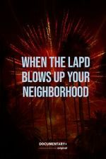 Watch When the LAPD Blows Up Your Neighborhood (Short 2022) 123moviesFree