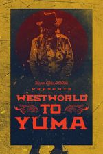 Watch Westworld to Yuma 123moviesFree