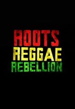 Watch Roots, Reggae, Rebellion 123moviesFree