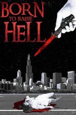 Watch Born to Raise Hell 2020 123moviesFree
