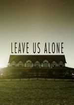 Watch Leave Us Alone (Short 2013) 123moviesFree
