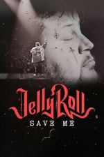 Watch Jelly Roll: Save Me (TV Special 2023) 123moviesFree