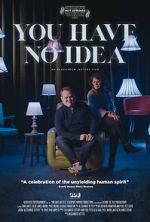 Watch You Have No Idea 123moviesFree