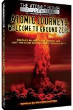 Watch Atomic Journeys Welcome to Ground Zero 123moviesFree