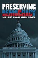 Watch Preserving Democracy: Pursuing a More Perfect Union 123moviesFree