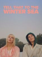 Watch Tell That to the Winter Sea 123moviesFree