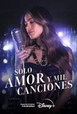 Watch Solo Amor Y Mil Canciones 123moviesFree