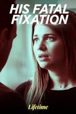 Watch His Fatal Fixation 123moviesFree