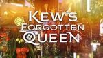 Watch Kew\'s Forgotten Queen 123moviesFree