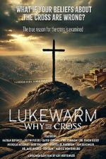 Watch Lukewarm: Why the Cross 123moviesFree
