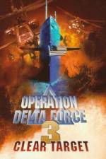 Watch Operation Delta Force 3 Clear Target 123moviesFree