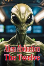 Watch Alien Abduction: The Twelve 123moviesFree