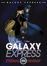Watch The Galaxy Express 999: The Eternal Fantasy 123moviesFree