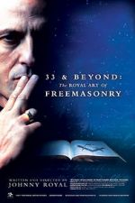 Watch 33 & Beyond: The Royal Art of Freemasonry 123moviesFree