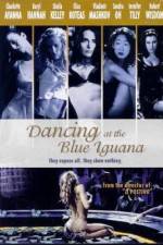 Watch Dancing at the Blue Iguana 123moviesFree