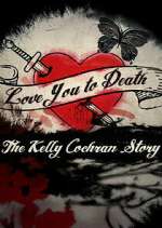 Watch Love You to Death: The Kelly Cochran Story 123moviesFree