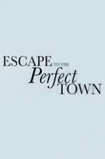 Watch Escape to the Perfect Town 123moviesFree