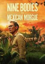 Watch Nine Bodies in a Mexican Morgue 123moviesFree