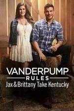 Watch Vanderpump Rules: Jax & Brittany Take Kentucky 123moviesFree