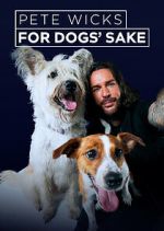 Watch Pete Wicks: For Dogs\' Sake 123moviesFree