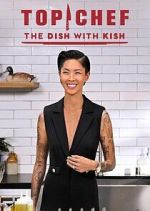 Watch Top Chef: The Dish with Kish 123moviesFree