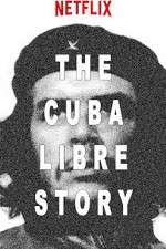 Watch The Cuba Libre Story 123moviesFree