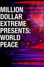 Watch Million Dollar Extreme Presents World Peace 123moviesFree