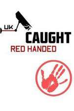 Watch Caught Red Handed (UK) 123moviesFree